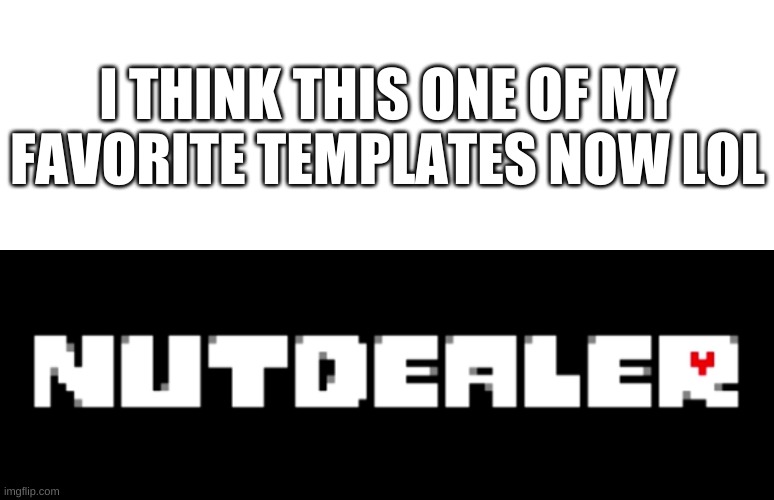 im back | I THINK THIS ONE OF MY FAVORITE TEMPLATES NOW LOL | image tagged in memes,funny,undertale,return,oh okay | made w/ Imgflip meme maker
