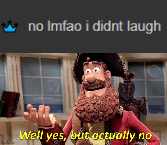 image tagged in well yes but actually no | made w/ Imgflip meme maker