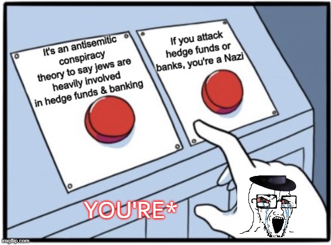 You're* | YOU'RE* | image tagged in anti-semitic conspiracy theories | made w/ Imgflip meme maker