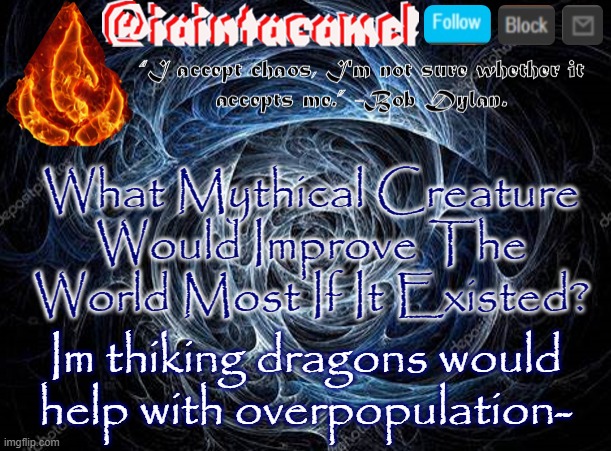 survival of the fittest | i need a dragon template now | What Mythical Creature Would Improve The World Most If It Existed? Im thiking dragons would help with overpopulation- | image tagged in iaintacamel | made w/ Imgflip meme maker