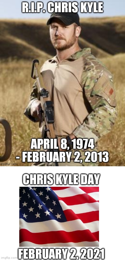 The American Sniper | CHRIS KYLE DAY; FEBRUARY 2, 2021 | image tagged in chris kyle | made w/ Imgflip meme maker