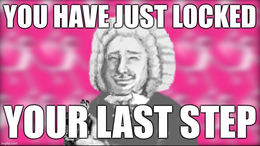 Locked Your Last Step Blank Meme Template