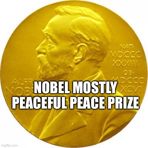 BLM nominated for NPP... | NOBEL MOSTLY PEACEFUL PEACE PRIZE | image tagged in nobel peace prize | made w/ Imgflip meme maker