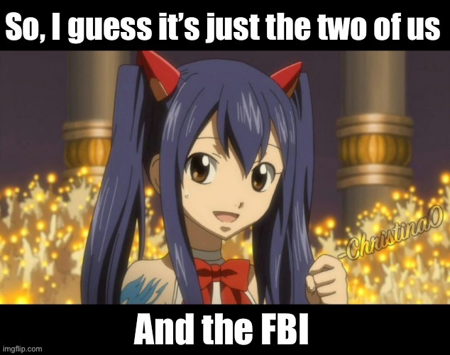 Date Wendy Marvell and get the FBI for free! - Fairy Tail Meme | image tagged in fairy tail,fairy tail meme,wendy marvell,fbi,loli,fbi open up | made w/ Imgflip meme maker