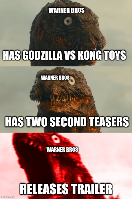 Warner and Godzilla vs Kong | WARNER BROS; HAS GODZILLA VS KONG TOYS; WARNER BROS; HAS TWO SECOND TEASERS; WARNER BROS; RELEASES TRAILER | image tagged in inhaling shinagawa kun | made w/ Imgflip meme maker