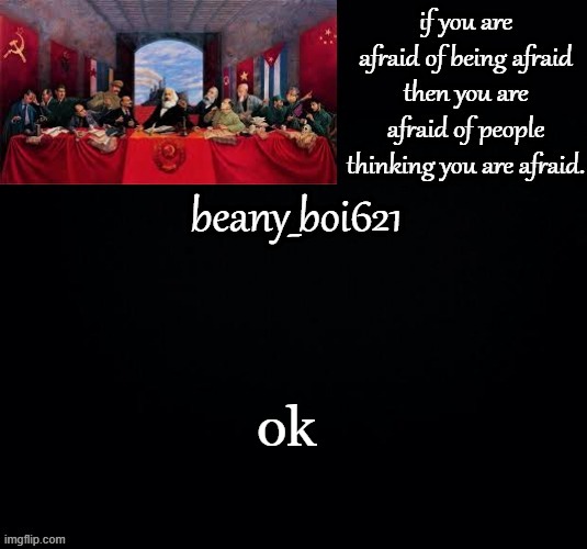 Communist beany (dark mode) | ok | image tagged in communist beany dark mode | made w/ Imgflip meme maker