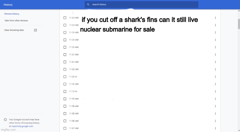 Search history | if you cut off a shark's fins can it still live nuclear submarine for sale | image tagged in search history | made w/ Imgflip meme maker