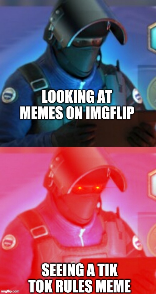 Gign rage at game | LOOKING AT MEMES ON IMGFLIP; SEEING A TIK TOK RULES MEME | image tagged in gign rage at game | made w/ Imgflip meme maker