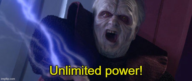 Palpatine Unlimited Power | Unlimited power! | image tagged in palpatine unlimited power | made w/ Imgflip meme maker