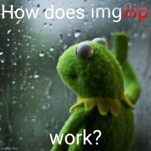 sometimes I wonder  | How does work? | image tagged in sometimes i wonder | made w/ Imgflip meme maker