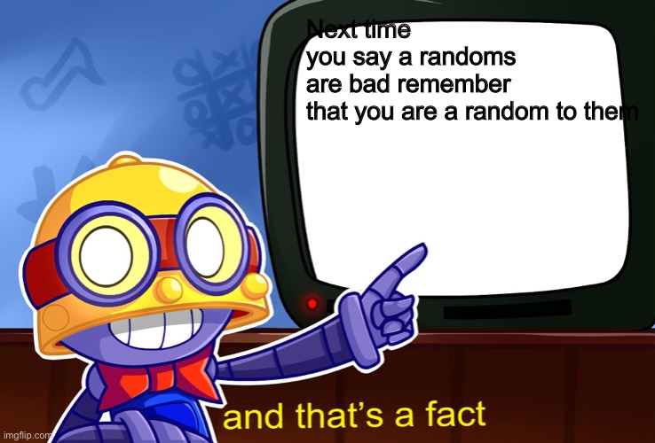 True, Carl |  Next time you say a randoms are bad remember that you are a random to them | image tagged in true carl | made w/ Imgflip meme maker