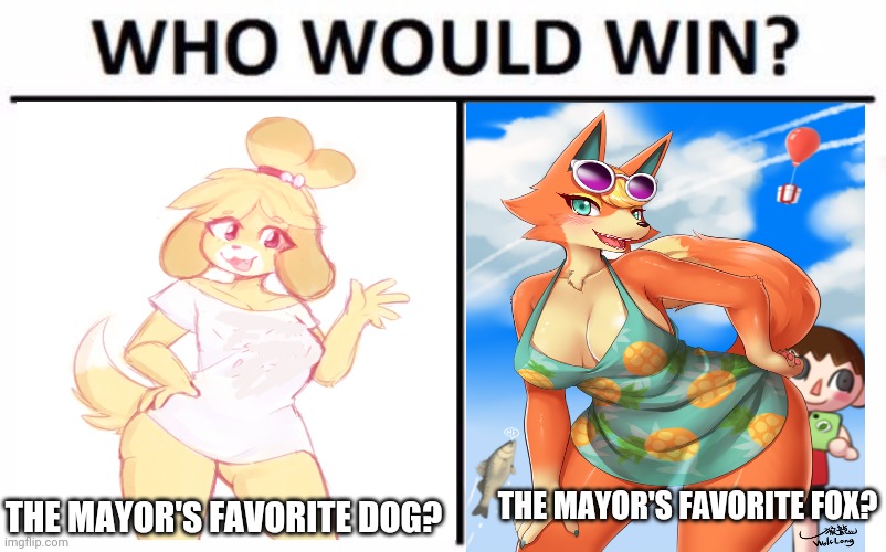 Animal crossing best girls | THE MAYOR'S FAVORITE FOX? THE MAYOR'S FAVORITE DOG? | image tagged in memes,who would win,animal crossing,anime girl,cursed,mayor | made w/ Imgflip meme maker