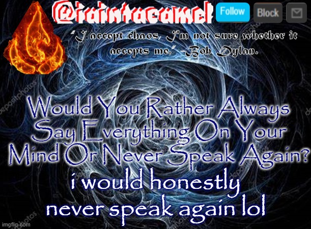 my thoughts are uh um.... private XD | Would You Rather Always Say Everything On Your Mind Or Never Speak Again? i would honestly never speak again lol | image tagged in iaintacamel | made w/ Imgflip meme maker