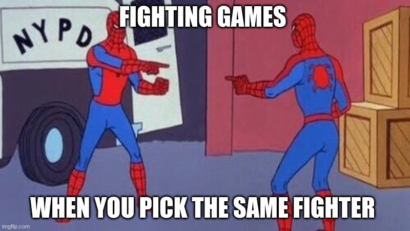 spiderman pointing at spiderman | FIGHTING GAMES; WHEN YOU PICK THE SAME FIGHTER | image tagged in spiderman pointing at spiderman | made w/ Imgflip meme maker