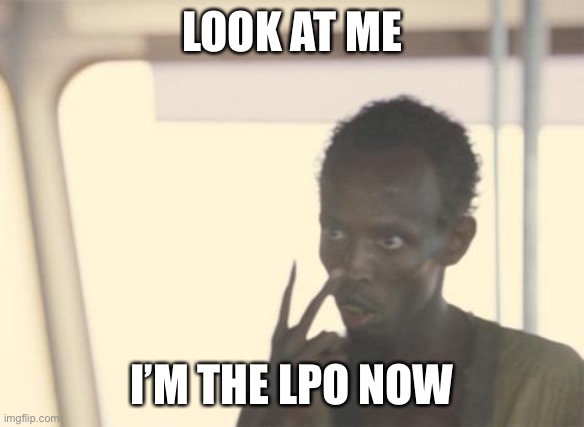 Division Officer Leading Petty Officer | LOOK AT ME; I’M THE LPO NOW | image tagged in memes,i'm the captain now | made w/ Imgflip meme maker