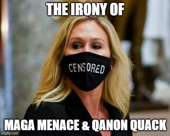 MTG faces Congressional expulsion due to years of unhinged 'freedom of speech' | THE IRONY OF; MAGA MENACE & QANON QUACK | image tagged in marjorie taylor green,conspiracy theorist,qanon,election 2020,trump | made w/ Imgflip meme maker
