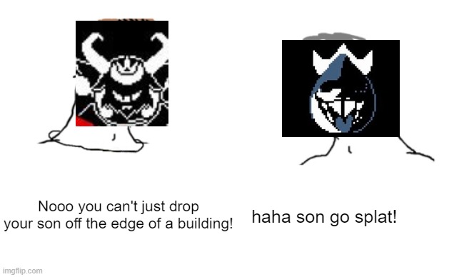 Toby Fox sometimes makes no sense. | Nooo you can't just drop your son off the edge of a building! haha son go splat! | image tagged in haha x go brr,deltarune,x,undertale | made w/ Imgflip meme maker