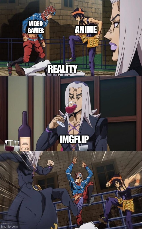 REALITY ANIME VIDEO GAMES IMGFLIP | image tagged in abbacchio joins the kicking | made w/ Imgflip meme maker