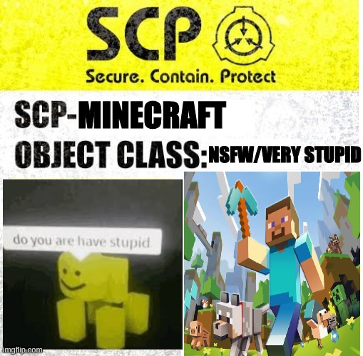scp minecraft | MINECRAFT; NSFW/VERY STUPID | image tagged in scp sign generator,minecraft,stupid | made w/ Imgflip meme maker