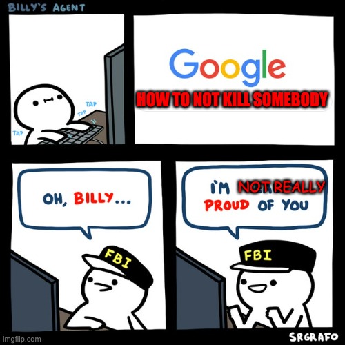 Hehe.... | HOW TO NOT KILL SOMEBODY; NOT REALLY | image tagged in billy's fbi agent | made w/ Imgflip meme maker