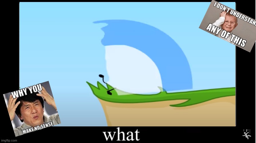 w h a t ? | image tagged in bfdi,what | made w/ Imgflip meme maker