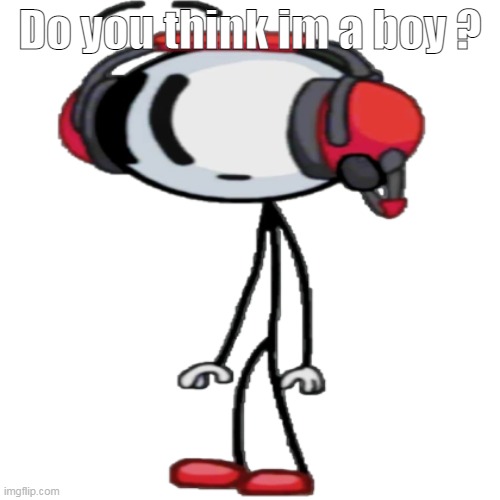 charles transparent | Do you think im a boy ? | image tagged in charles transparent | made w/ Imgflip meme maker