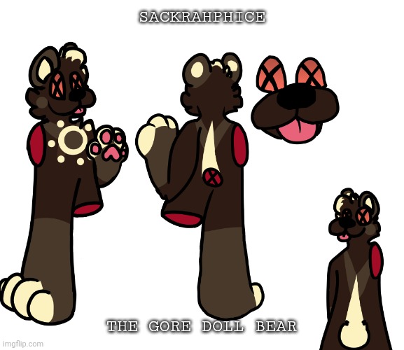 I made a new oc | SACKRAHPHICE; THE GORE DOLL BEAR | made w/ Imgflip meme maker