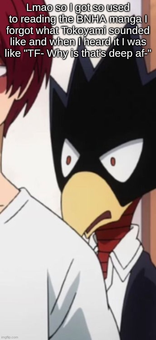 Tokoyami is disgusted | Lmao so I got so used to reading the BNHA manga I forgot what Tokoyami sounded like and when I heard it I was like "TF- Why is that's deep af-" | image tagged in tokoyami is disgusted | made w/ Imgflip meme maker