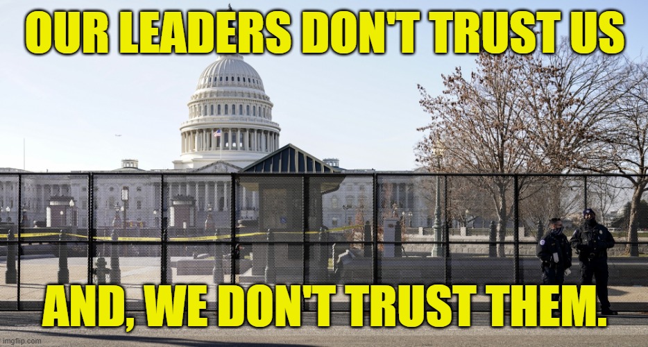 Trusted Leaders | OUR LEADERS DON'T TRUST US; AND, WE DON'T TRUST THEM. | image tagged in trust | made w/ Imgflip meme maker