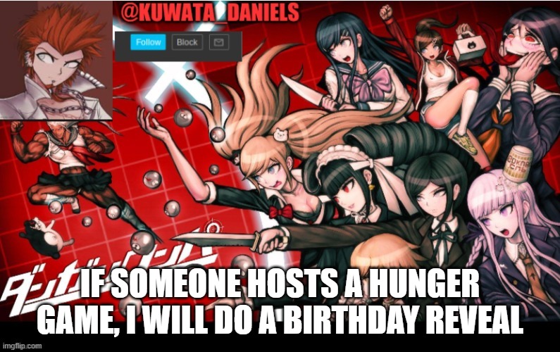 IF SOMEONE HOSTS A HUNGER GAME, I WILL DO A BIRTHDAY REVEAL | made w/ Imgflip meme maker