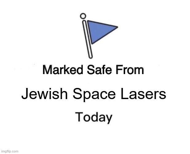 Marked Safe From | Jewish Space Lasers | image tagged in memes,marked safe from | made w/ Imgflip meme maker