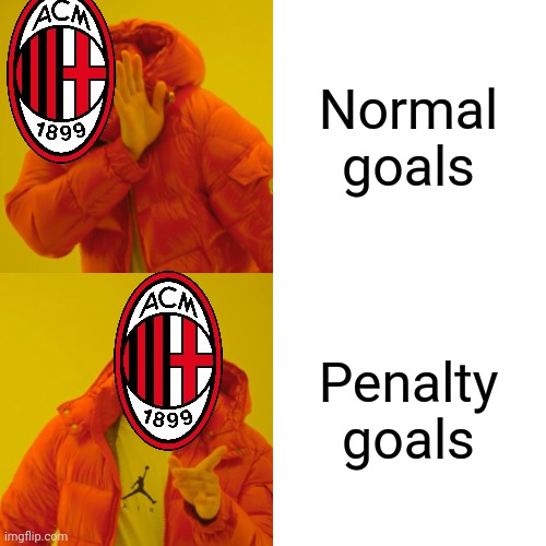 True af | Normal goals; Penalty goals | image tagged in memes,drake hotline bling,ac milan,serie a,football,soccer | made w/ Imgflip meme maker