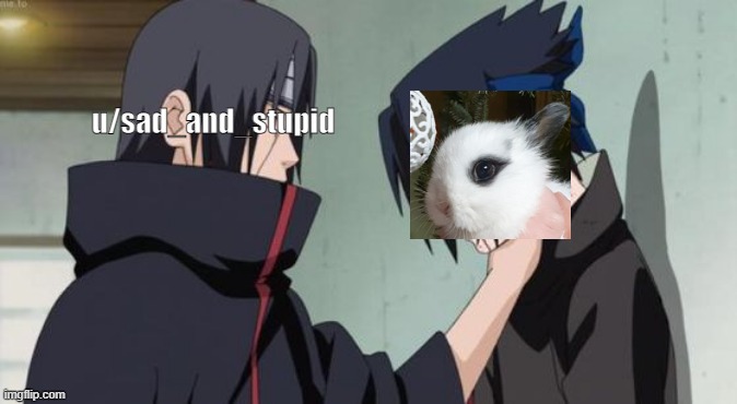 Itachi Choking Sasuke | u/sad_and_stupid | image tagged in itachi choking sasuke | made w/ Imgflip meme maker