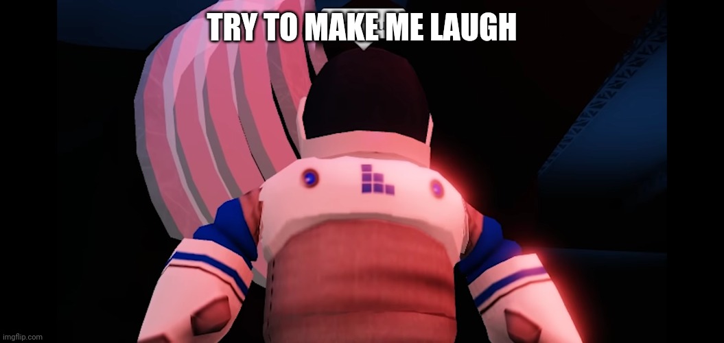 I concur | TRY TO MAKE ME LAUGH | image tagged in and desert you | made w/ Imgflip meme maker