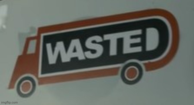 wasted | image tagged in wasted | made w/ Imgflip meme maker
