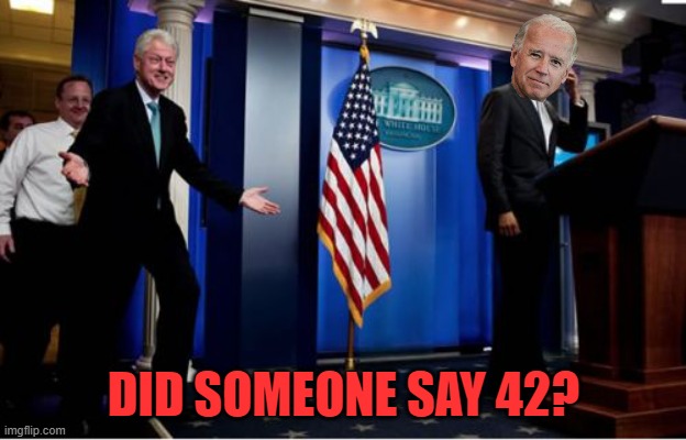 Bubba And Barack Meme | DID SOMEONE SAY 42? | image tagged in memes,bubba and barack | made w/ Imgflip meme maker