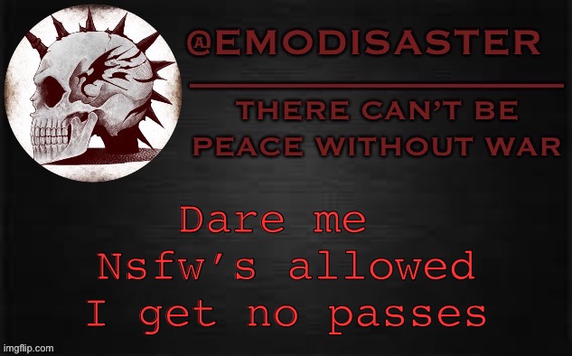 Emo 3.0 | Dare me 
Nsfw’s allowed
I get no passes | image tagged in emo 3 0 | made w/ Imgflip meme maker