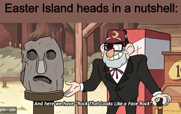 rock that looks like a face rock | Easter Island heads in a nutshell: | image tagged in rock that looks like a face rock | made w/ Imgflip meme maker