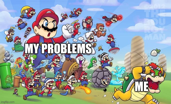 found this cool art and decided to make a template out of it | MY PROBLEMS; ME | image tagged in mario army | made w/ Imgflip meme maker