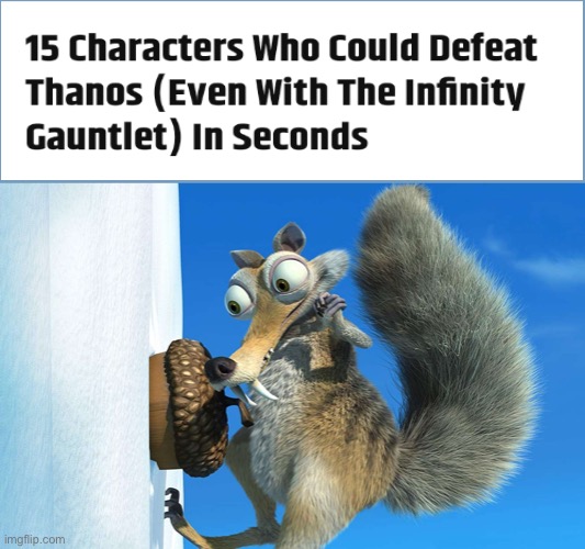 He can do anything when hungry, right? | image tagged in funny,memes,characters who can beat thanos,thanos,happy squirrel,nut job | made w/ Imgflip meme maker