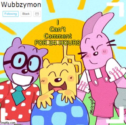 It was just 1 comment deleted 1 COMMENT | I
Can't
Comment
FOR 24 HOURS | image tagged in wubbzymon's announcement new,comment | made w/ Imgflip meme maker