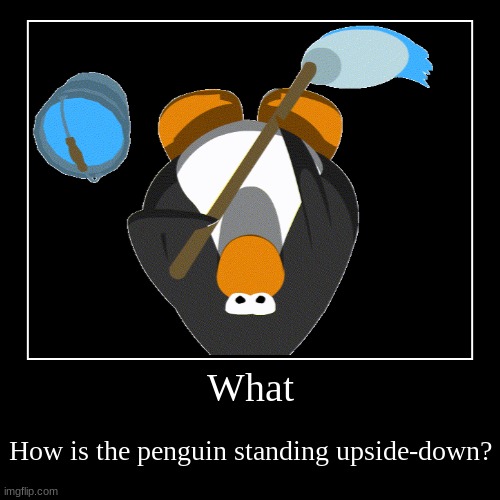Club Penguin Cleaning? | image tagged in funny,demotivationals,club penguin | made w/ Imgflip demotivational maker