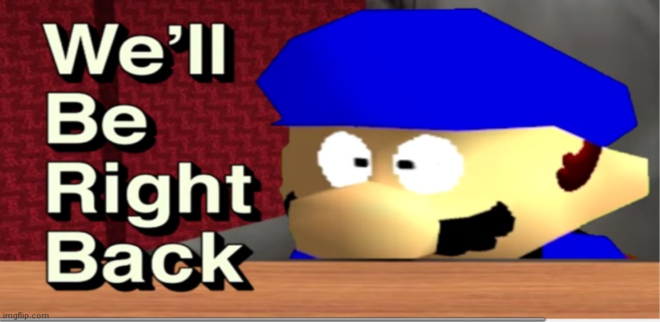 SMG3 we'll be right back | image tagged in smg4 we'll be right back | made w/ Imgflip meme maker
