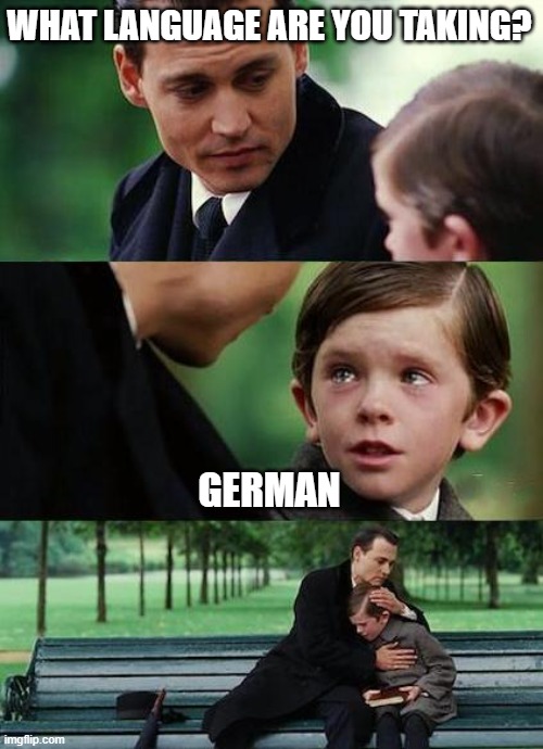 Ich spreche kein deutsch | WHAT LANGUAGE ARE YOU TAKING? GERMAN | image tagged in crying-boy-on-a-bench,german,language | made w/ Imgflip meme maker