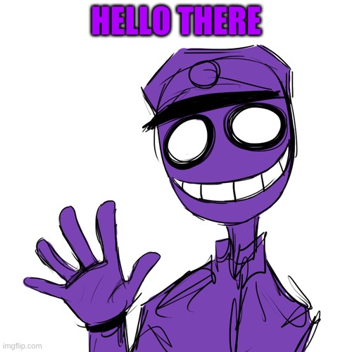 purple guy, i guess | HELLO THERE | image tagged in memes,funny,hello there,purple guy,the man behind the slaughter,fnaf | made w/ Imgflip meme maker