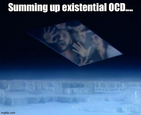 Summing up Existential OCD | Summing up existential OCD.... | image tagged in ocd,mental illness,general zod,existentialism,superman | made w/ Imgflip meme maker