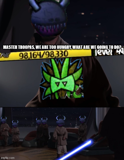 MASTER TROOPAS, WE ARE TOO HUNGRY, WHAT ARE WE GOING TO DO? | made w/ Imgflip meme maker