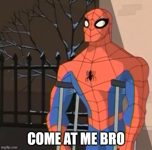 Spectacular Spider-Man Meme | COME AT ME BRO | image tagged in memes,funny,spectacular spider-man,spiderman,marvel,come at me bro | made w/ Imgflip meme maker