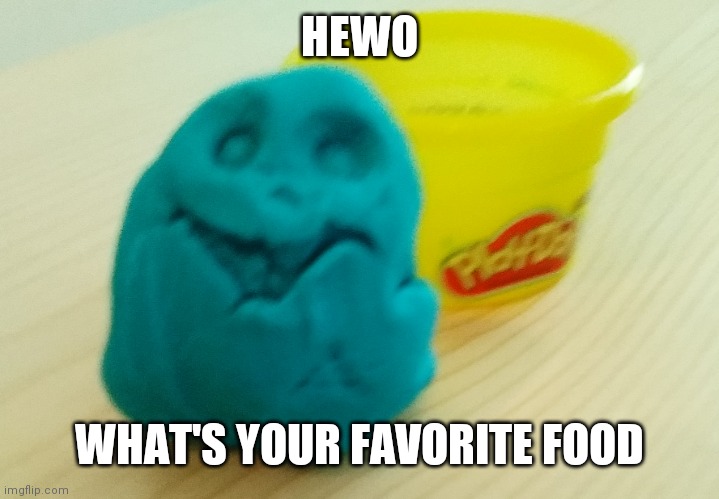 Ok I'll admit I'm a bit basic... Mines pizza | HEWO; WHAT'S YOUR FAVORITE FOOD | image tagged in bazooka's creation | made w/ Imgflip meme maker