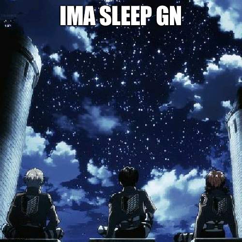 gn and i love this image | IMA SLEEP GN | made w/ Imgflip meme maker
